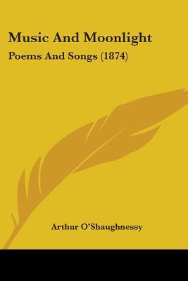 Music And Moonlight: Poems And Songs
