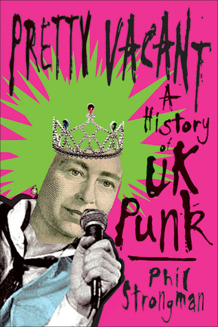 Pretty Vacant: A History of UK Punk