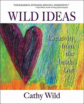 Wild Ideas: Creativity from the Inside Out