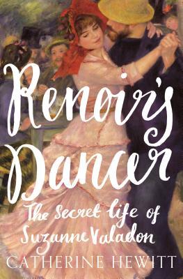 Renoir's Dancer: The Secret Life of Suzanne Valadon