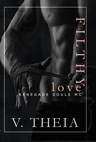 Filthy Love (Renegade Souls MC #4)