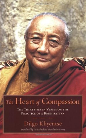 The Heart of Compassion: The Thirty-seven Verses on the Practice of a Bodhisattva