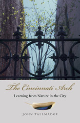 The Cincinnati Arch: Learning from Nature in the City