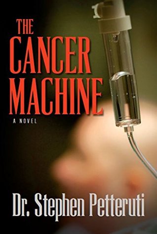 The Cancer Machine: A novel