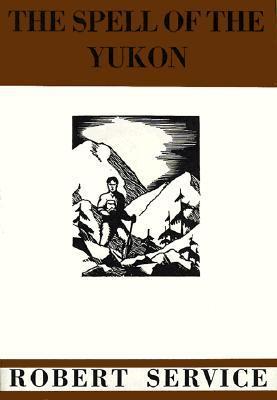 The Spell of the Yukon and Other Verses