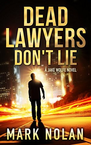 Dead Lawyers Don't Lie (Jake Wolfe, #1)