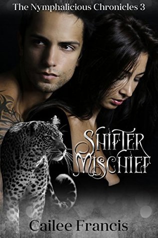Shifter Mischief (The Nymphalicious Chronicles, #3)