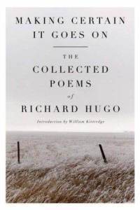 Making Certain It Goes On: The Collected Poems of Richard Hugo