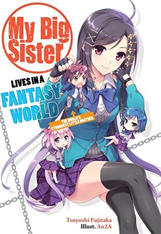 My Big Sister Lives in a Fantasy World: The World's Strongest Little Brother?! (My Big Sister Lives in a Fantasy World, #1)