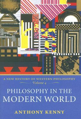 Philosophy in the Modern World (New History of Western Philosophy, vol. 4)