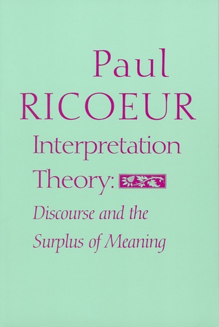 Interpretation Theory: Discourse and the Surplus of Meaning