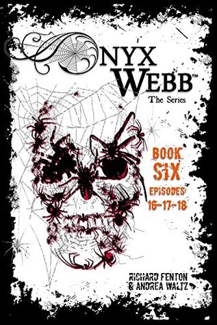 Onyx Webb: Book Six: Episodes 16, 17, 18