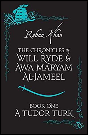 A Tudor Turk (The Chronicles of Will Ryde & Awa Maryam Al-Jameel #1)