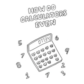 BubbleSort Zine: How do Calculators Even