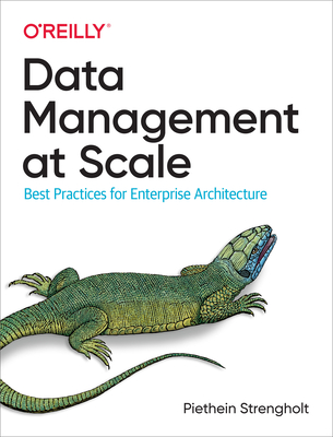 Data Management at Scale: Best Practices for Enterprise Architecture