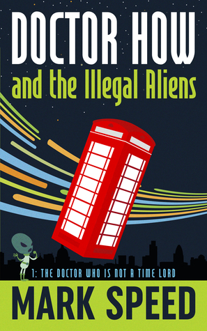 Doctor How and the Illegal Aliens (Doctor How, #1)