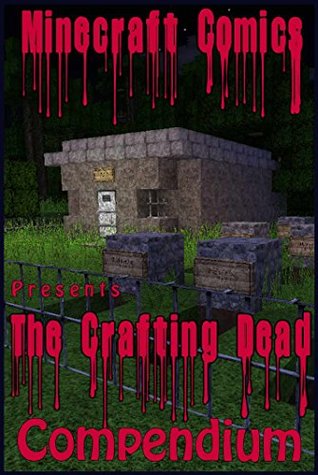MINECRAFT: The Crafting Dead COMPENDIUM (6 Books In 1) (An Unofficial Minecraft Book) (Minecraft Books, Minecraft Comics, Diary Of A Minecraft Zombie Hunter)