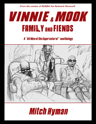 Vinnie & Mook - Family and Fiends: A Hit Men of the Supernatural Anthology (Vinnie & Mook, #2)