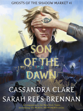 Son of the Dawn (Ghosts of the Shadow Market, #1)