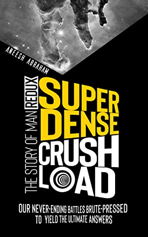 Super Dense Crush Load: The Story of Man Redux