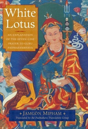 White Lotus: An Explanation of the Seven-line Prayer to Guru Padmasambhava
