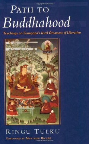 Path to Buddhahood: Teachings on Gampopa's Jewel Ornament of Liberation