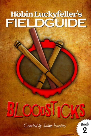 Bloodsticks: A brief history & practical application (Höbin Luckyfeller's Fieldguides, #2)