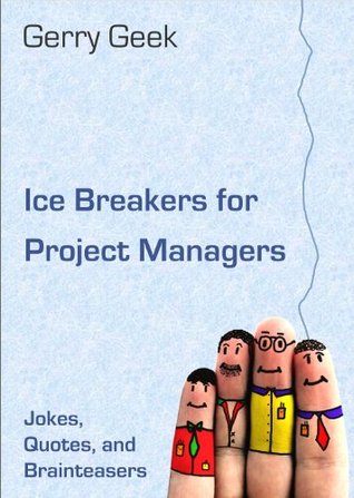 Ice Breakers for Project Managers: Jokes, Quotes, and Brainteasers