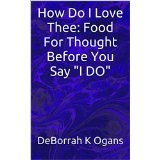 How Do I Love Thee: Food for Thought Before You Say "I DO"