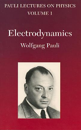 Pauli Lectures on Physics: Volume 1, Electrodynamics (Lectures on Physics 1)