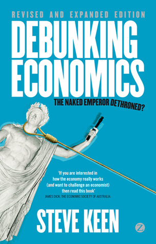 Debunking Economics: The Naked Emperor Dethroned?