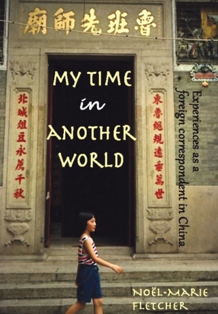 My Time in Another World: Experiences as a Foreign Correspondent in China