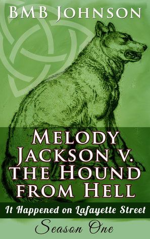 Melody Jackson v. the Hound from Hell It happened on Lafayette Street Season One