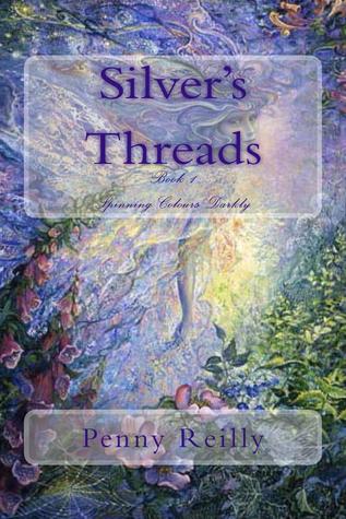 Silver's Threads, Book 1 Spinning Colours Darkly