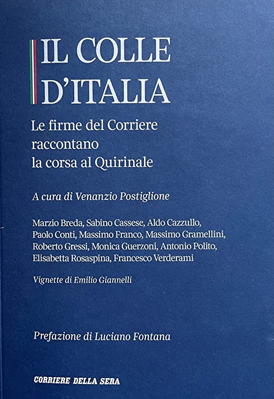 Il Colle D'Italia - Le firme del Corriere raccontano la corsa al Quirinale