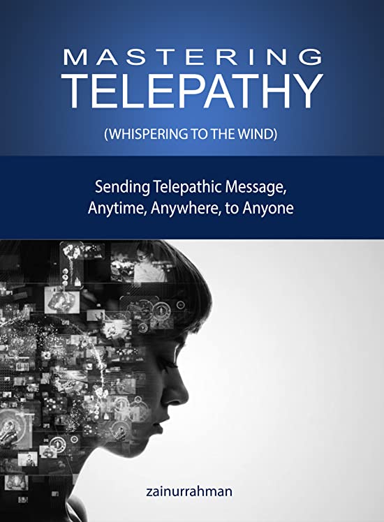 Mastering Telepathy: Sending Telepathic Message Anytime, Anywhere, to Anyone