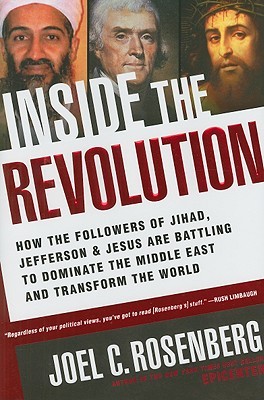 Inside the Revolution: How the Followers of Jihad, Jefferson & Jesus Are Battling to Dominate the Middle East and Transform the World