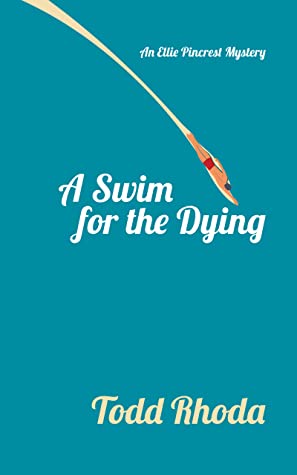 A Swim for the Dying: An Ellie Pincrest Cozy Mystery