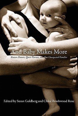 And Baby Makes More: Known Donors, Queer Parents, and Our Unexpected Families