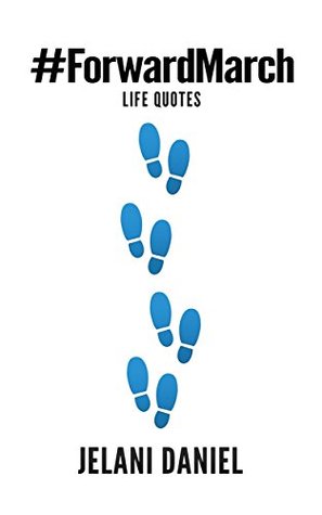 Forward March Life Quotes: Life Quotes