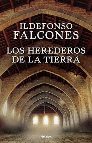 Los herederos de la tierra (La catedral del mar, #2)