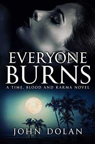 Everyone Burns (Time, Blood and Karma, #1)