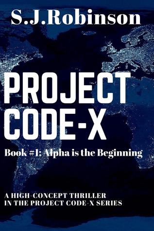 Alpha is the Beginning (Project Code-X Trilogy #1)