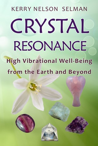 Crystal Resonance: High Vibrational Well-Being from the Earth and Beyond (Crystal Resonance, #1)