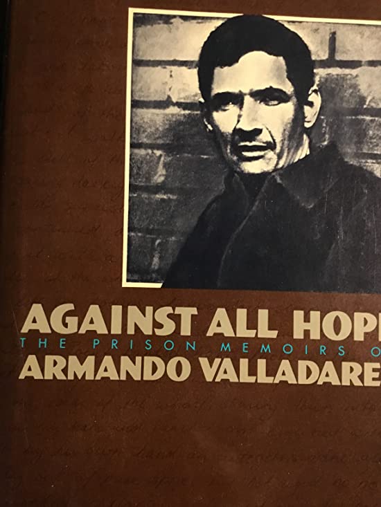 Against All Hope: A Memoir of Life in Castro's Gulag