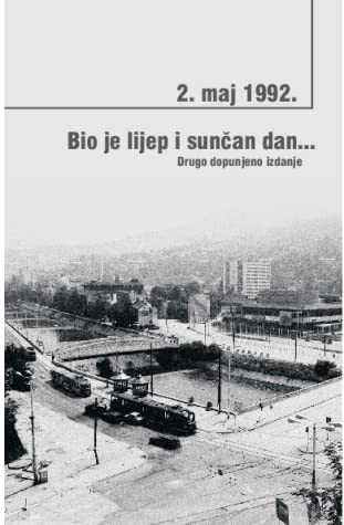 2. Maj 1992. Bio je lijep i sunčan dan