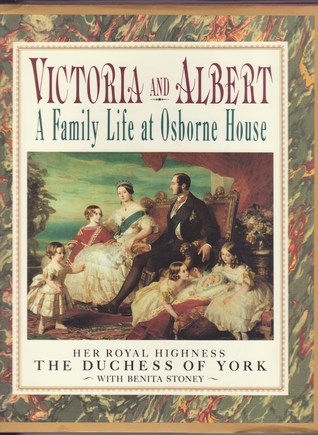 Victoria and Albert: A Family Life at Osborne House