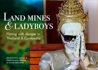 Land Mines and Ladyboys: Flirting with Danger in Thailand and Cambodia
