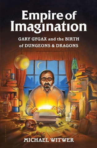 Empire of Imagination: Gary Gygax and the Birth of Dungeons & Dragons