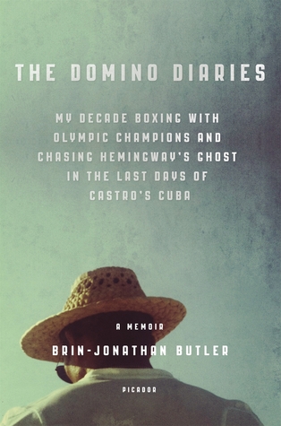 The Domino Diaries: My Decade Boxing with Olympic Champions and Chasing Hemingway's Ghost in the Last Days of Castro's Cuba